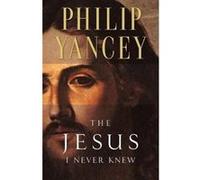 The Jesus I Never Knew, YANCEY, PHILLIP Philip Yancey (Auteur)