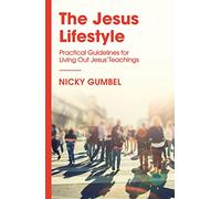 The Jesus Lifestyle: Practical Guidelines for Living Out Jesus' Teachings