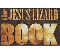 The Jesus Lizard Book by The Jesus Lizard (2014) Hardcover