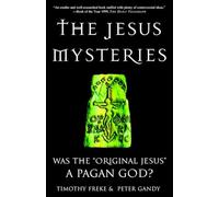The Jesus Mysteries: Was the "Original Jesus" a Pagan God?