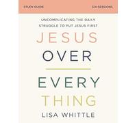The Jesus Over Everything Bible Study Guide