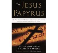 The Jesus Papyrus: The Most Sensational Evidence on the Origin of the Gospel Since the Discover of the Dead Sea Scrolls