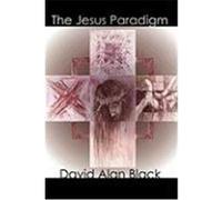The Jesus Paradigm Black, David Alan (Auteur)