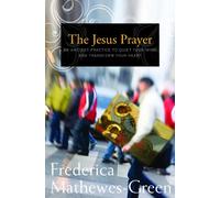 The Jesus Prayer: An Ancient Practice to Quiet your Mind and Transform your Heart
