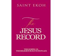 THE JESUS RECORD: The Gospel vs. The Religion Built in Its Place