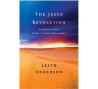 The Jesus Revolution: Learning from Christ's First Followers Anderson, Leith (Auteur)