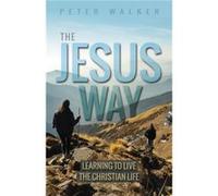The Jesus Way by Peter Author Walker Peter Author Walker (Auteur)
