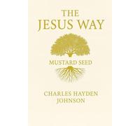 The Jesus Way: The Mustard Seed