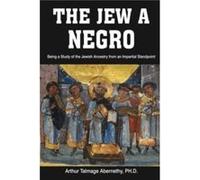 Arthur Talmage Abernethy – The Jew a Negro