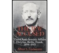 The Jew Accused, Dreyfus, Beilis, Frank 1894-1915 Albert S. Lindemann (Auteur)
