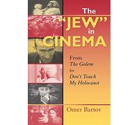 The "Jew" In Cinema: From The Golem To Don't Touch My Holocaust