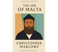The Jew of Malta (Meridian Classics Annotated Edition)
