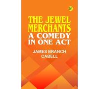 The Jewel Merchants: A Comedy in One Act