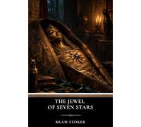 The Jewel of Seven Stars: A Classic Victorian Gothic Horror Tale
