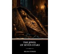 The Jewel of Seven Stars: A Classic Victorian Gothic Horror Tale