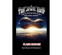 The Jewel Ship and Other Stories: Short Stories Tall Tales Book 2