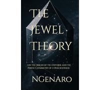The Jewel Theory: On the Origin of the Universe and the Perfect Symmetry of Consciousness