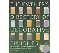 The Jeweller's Directory of Decorative Finishes: From Enamelling and Engraving to Anodising and Mokume Gane
