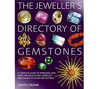 The Jeweller's Directory of Gemstones: A Complete Guide to Appraising and Using Precious Stones, from Cut and Colour to Shape and Settings