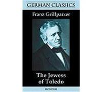The Jewess of Toledo (German Classics) Grillparzer, Franz (Auteur)