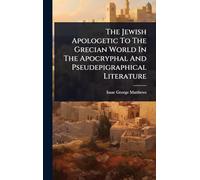 The Jewish Apologetic To The Grecian World In The Apocryphal And Pseudepigraphical Literature