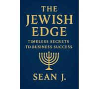 The Jewish Edge: Timeless Secrets to Business Success
