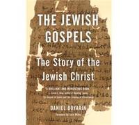 The Jewish Gospels: The Story of the Jewish Christ