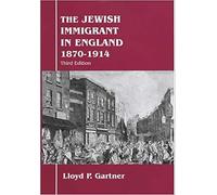 The Jewish Immigrant in England, 1870-1914