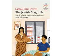 The Jewish Maghreb North African Experiences in Greater Paris since 1981 - Samuel Sami Everett - Berghahn Books - ebook (ePub) - Livre