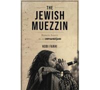 The Jewish Muezzin: Radical Sanity in an Orphaned Land