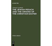 The Jewish Pesach And The Origins Of The Christian Easter