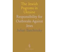 The Jewish Pogroms in Ukraine: Responsibility for Outbreaks Against Jews