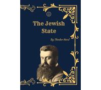 The Jewish State: A Historical and Critical Edition (Annotated for Academic Study) A Contextualized 1896 Text with Scholarly Introduction, Editorial Notes, and Historical Analysis