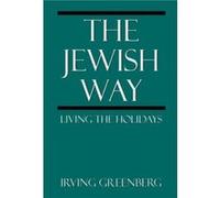 The Jewish Way by Irving Greenberg Irving Greenberg (Auteur)