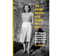 The Jewish Woman Who Fought the Nazis: Bep Schaap-Bedak’s life during the Holocaust in Holland