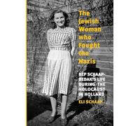 The Jewish Woman Who Fought the Nazis: Bep Schaap-Bedak's life during the Holocaust in Holland