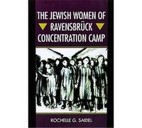 The Jewish Women of Ravensbruck Concentration Camp Rochelle G. Saidel (Auteur)