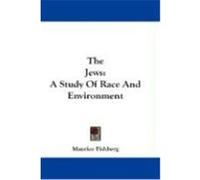 The Jews: A Study of Race and Environment Fishberg, Maurice (Auteur)