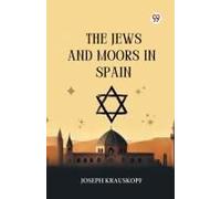 The Jews And Moors In Spain