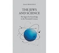 The Jews and Science: The Quest for Knowledge in the Twentieth Century