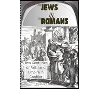 The Jews and the Romans: Two Centuries of Faith and Empire in Conflict
