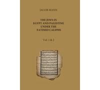 The Jews in Egypt and in Palestine under the Fatimid Caliphs: 2 Volumes in 1