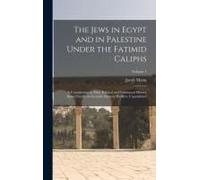 The Jews In Egypt And In Palestine Under The Fatimid Caliphs