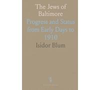 The Jews of Baltimore: Progress and Status from Early Days to 1910