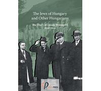 The Jews of Hungary and Other Hungarians. The Diary of László Waldapfel 1933-1941