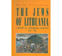The Jews of Lithuania: A History of a Remarkable Community 1316-1945