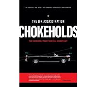The JFK Assassination Chokeholds: That Prove There Was a Conspiracy
