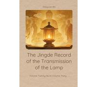 The Jingde Record of the Transmission of the Lamp: Volume Twenty-Six to Volume Thirty