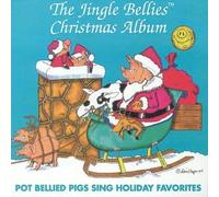 The Jingle Bellies Christmas Album - Potbellied Pigs Sing Holiday Favorites