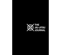 The Jiu-Jitsu Journal - Black Edition: Daily Training Log & BJJ Notebook - Track Techniques, Grappling, Sparring & Goals